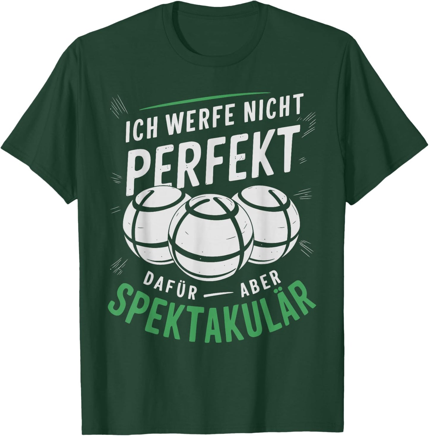 Boccia | Ich werfe Nicht perfekt - Boule Legende | Boule T-Shirt - T-Shirt | Forest