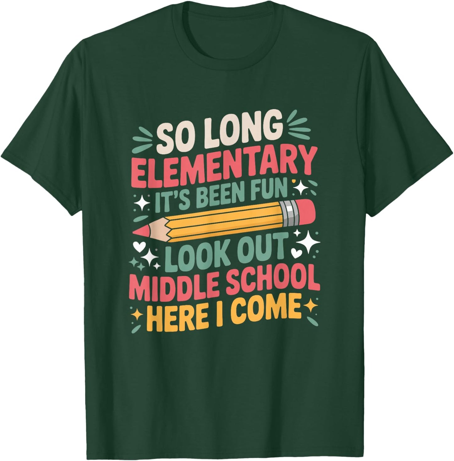 Middle Schooler, So Long Elementary School It's Been Fun T-Shirt - T-Shirt | Forest