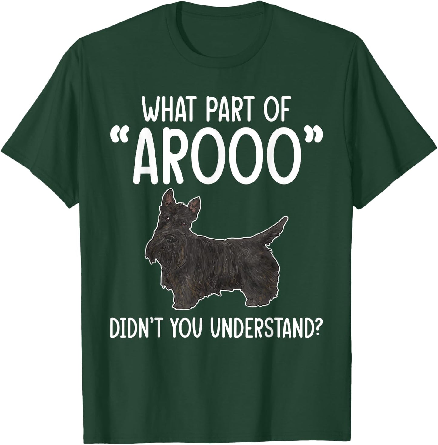 Scottish Terrier What Part of AROOO Scottie Dog T-Shirt - T-Shirt | Forest