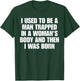 I Used to Be A Man Trapped in A Woman's Body and Then I was T-Shirt - T-Shirt | Forest