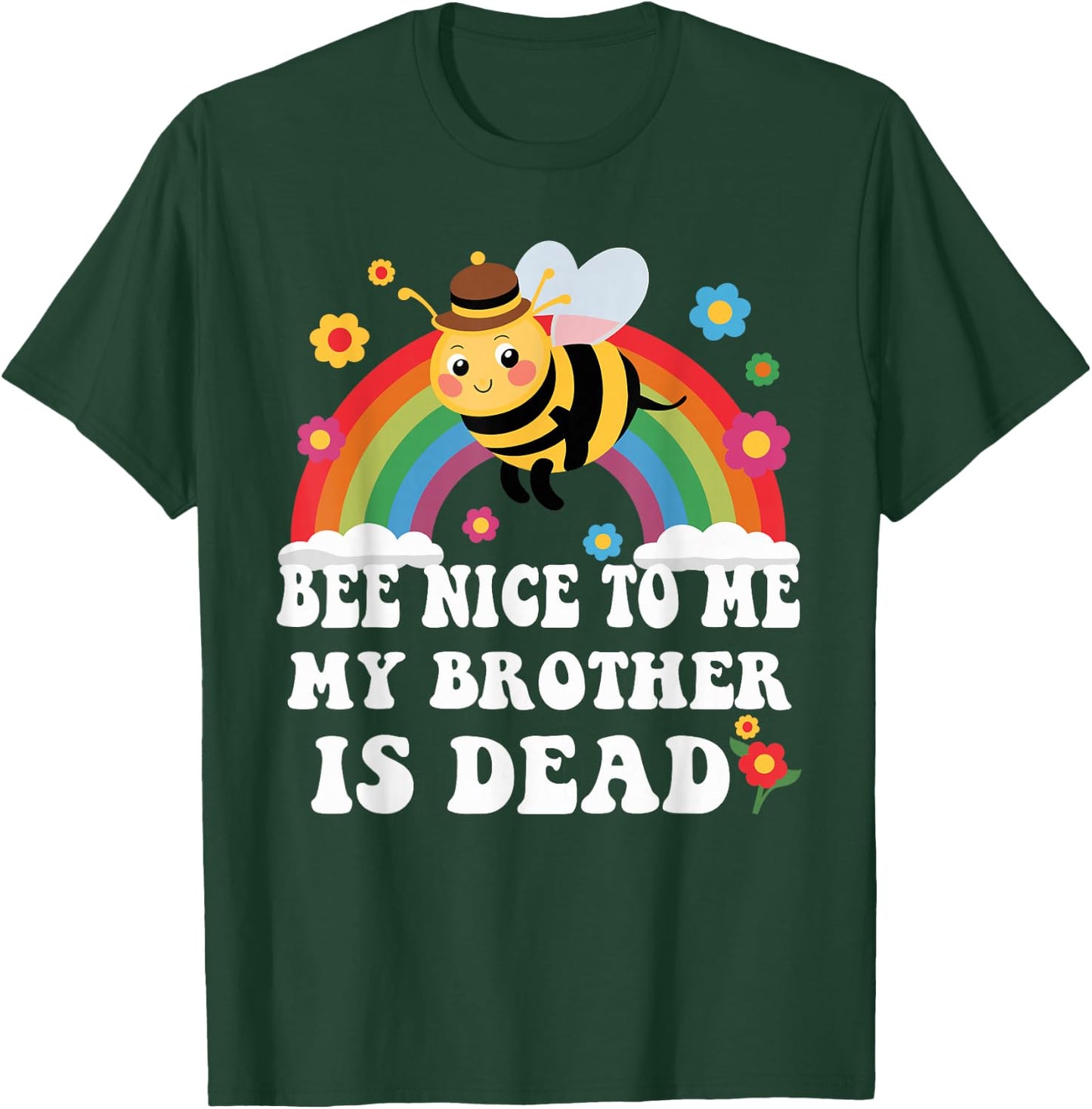 Bee Nice To Me My Brother Is Dead T-Shirt - T-Shirt | Forest
