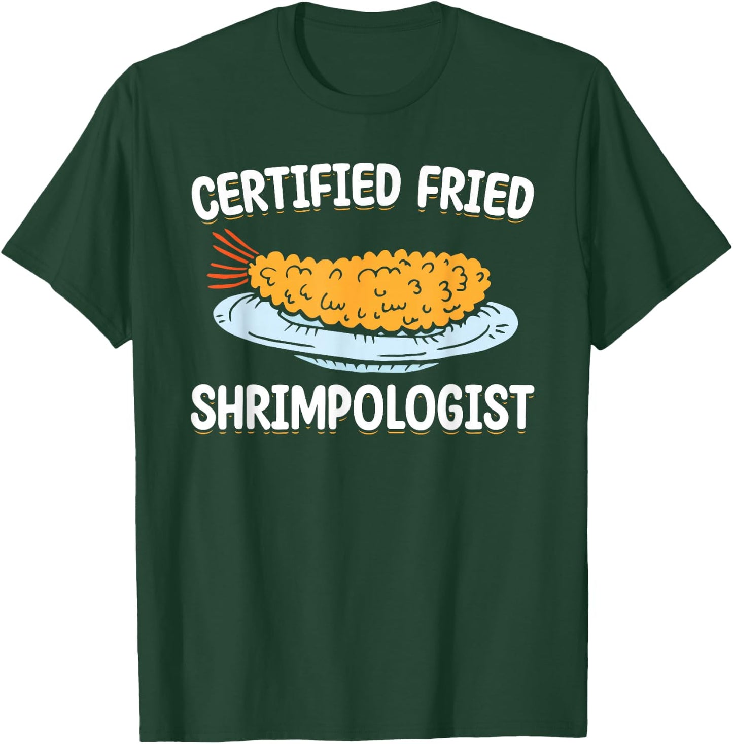 Certified Fried Shrimpologist Fried Shrimps T-Shirt - T-Shirt | Forest