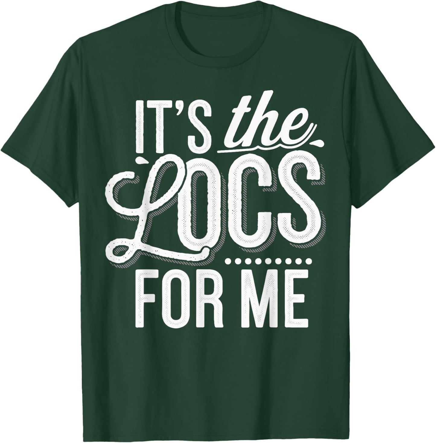It's The Locs For Me T-Shirt - T-Shirt | Forest