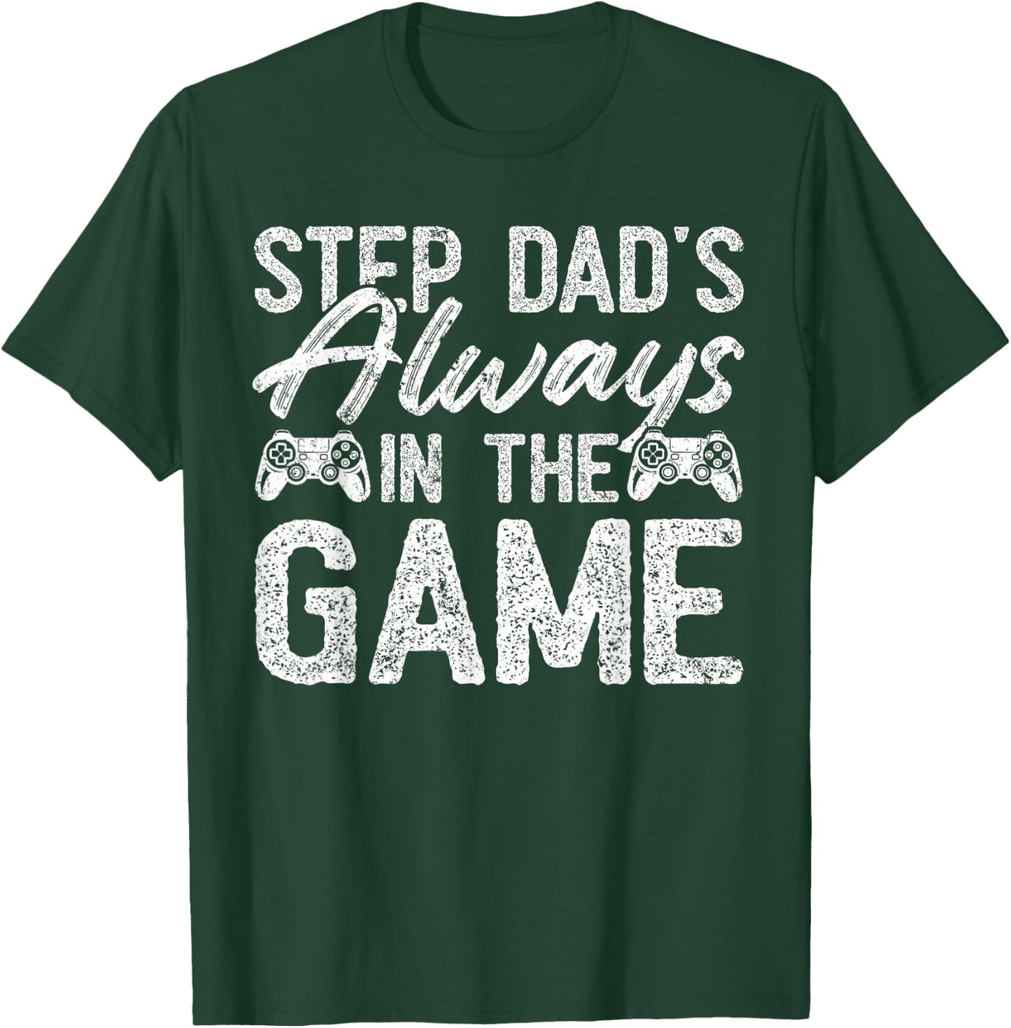 Gamer Stepdad Fathers Day, Step Dad's Always In The Game T-Shirt - T-Shirt | Forest
