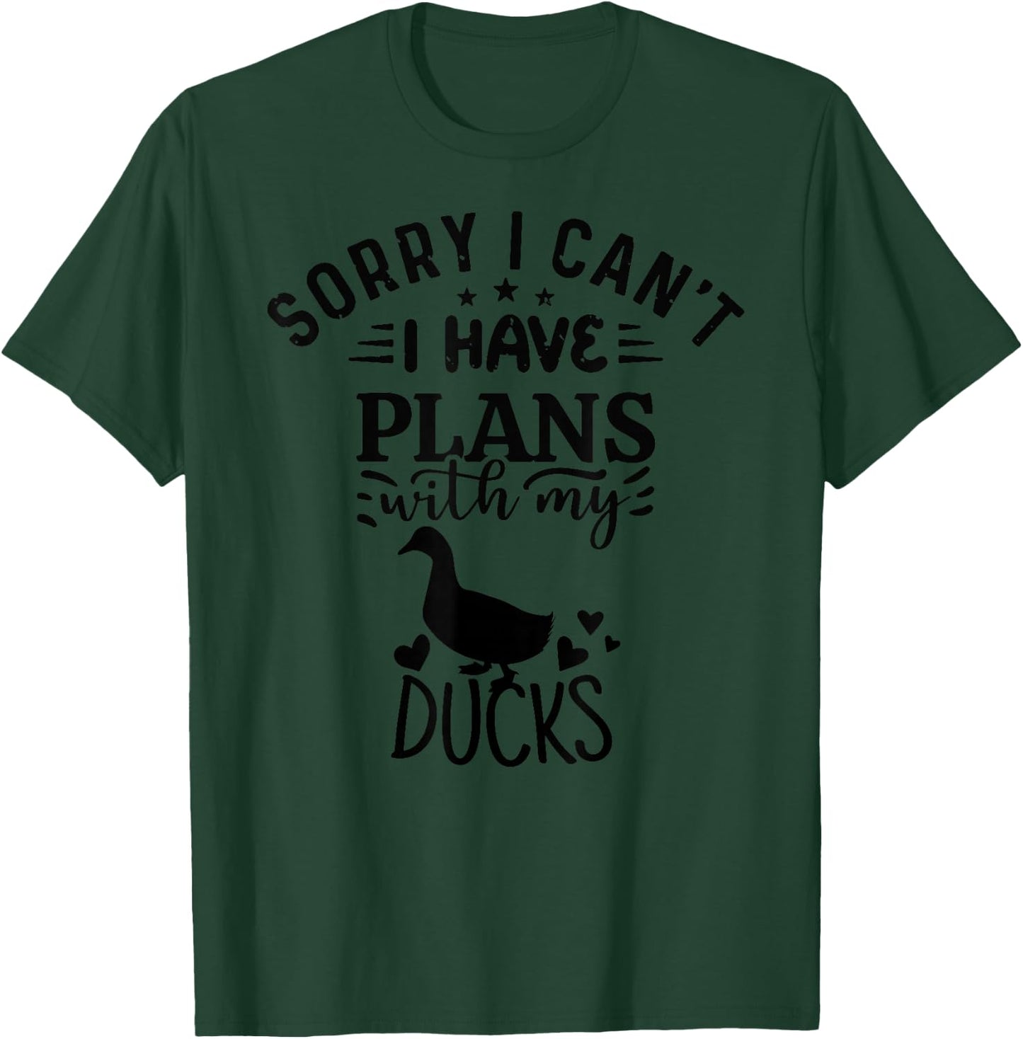Sorry I Can't I Have Plans With My ducks T-Shirt - T-Shirt | Forest