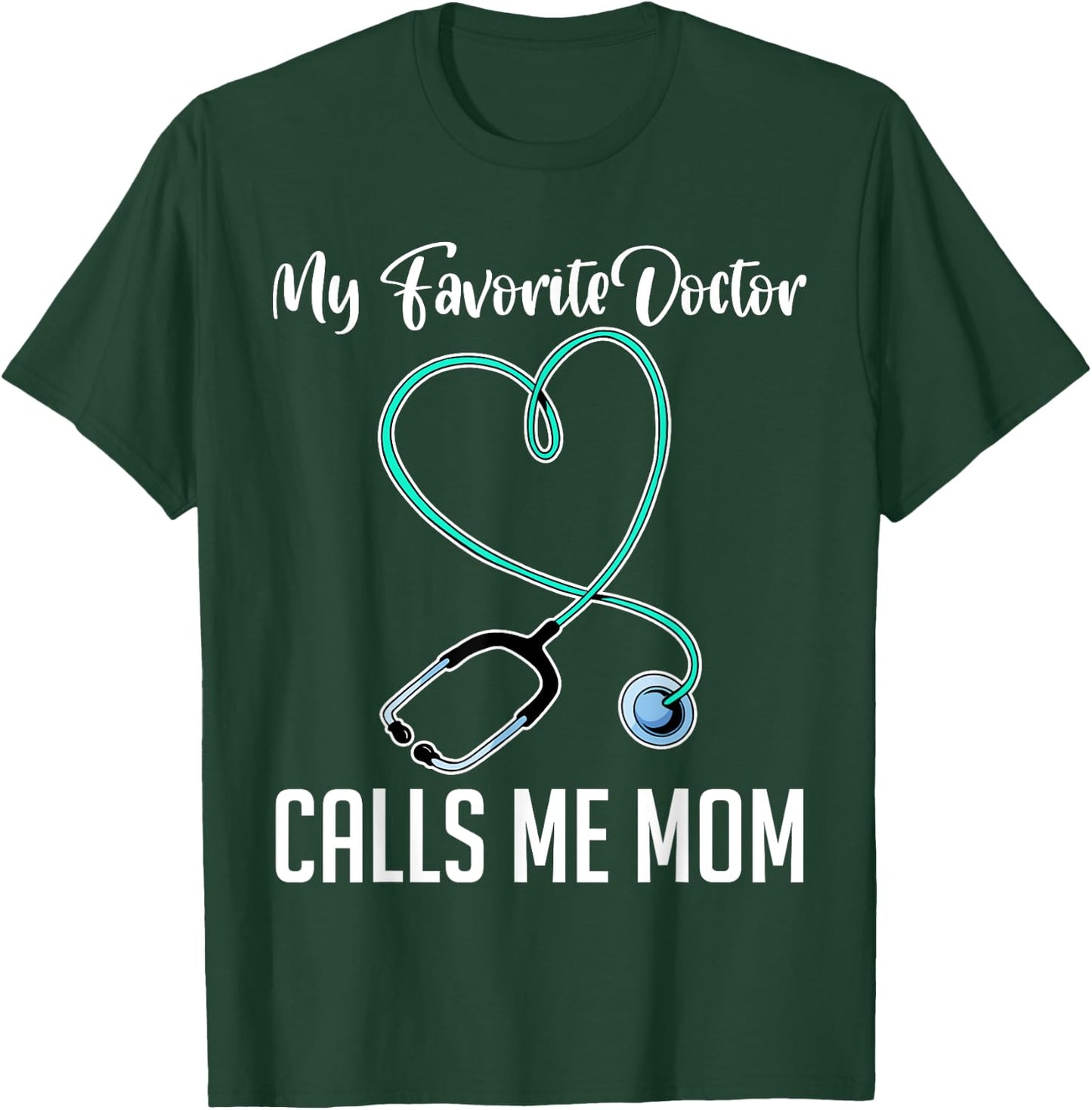 My Favorite Doctor Calls Me Mom Hospital Doctor T-Shirt - T-Shirt | Forest