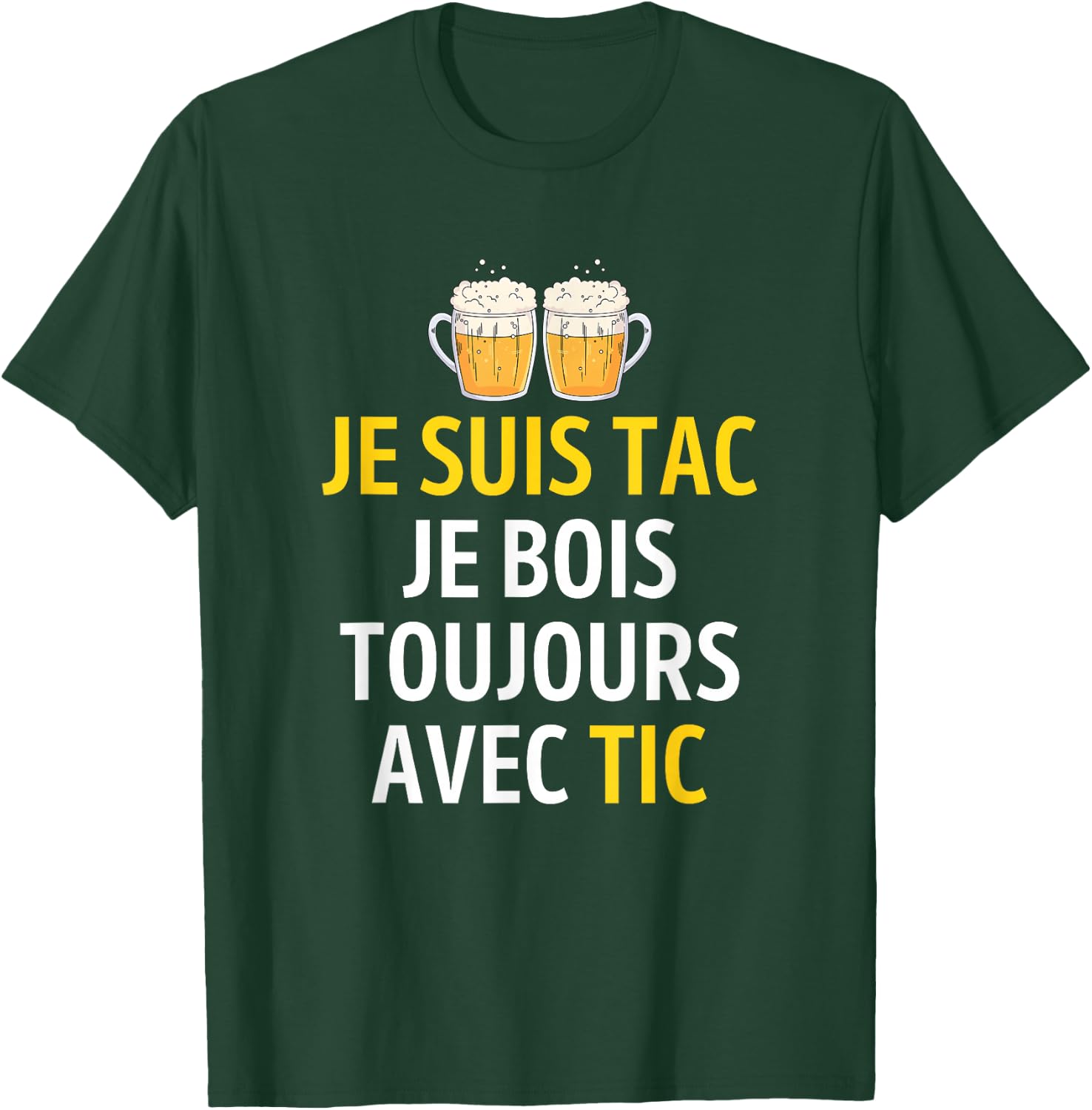 Je Suis TAC Je Bois Toujours Avec TIC - Assorted Humour Beer , Black, S T-Shirt - T-Shirt | Forest