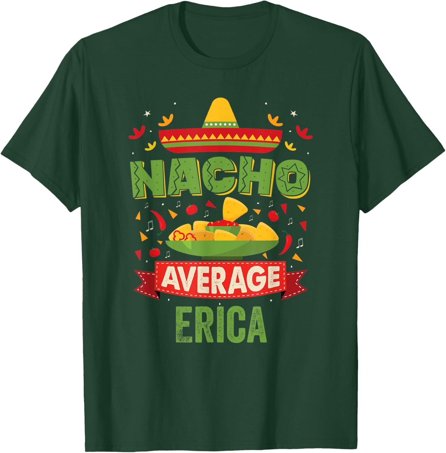 Nacho Average Erica Funny Personalized Name Birthday Gift T-Shirt - T-Shirt | Forest