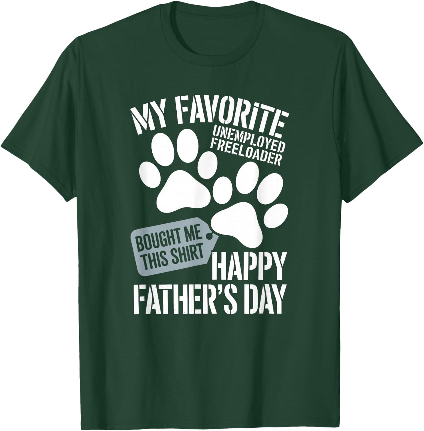 My Favorite Unemployed Freeloader Loves This Happy Dog dad T-Shirt - T-Shirt | Forest