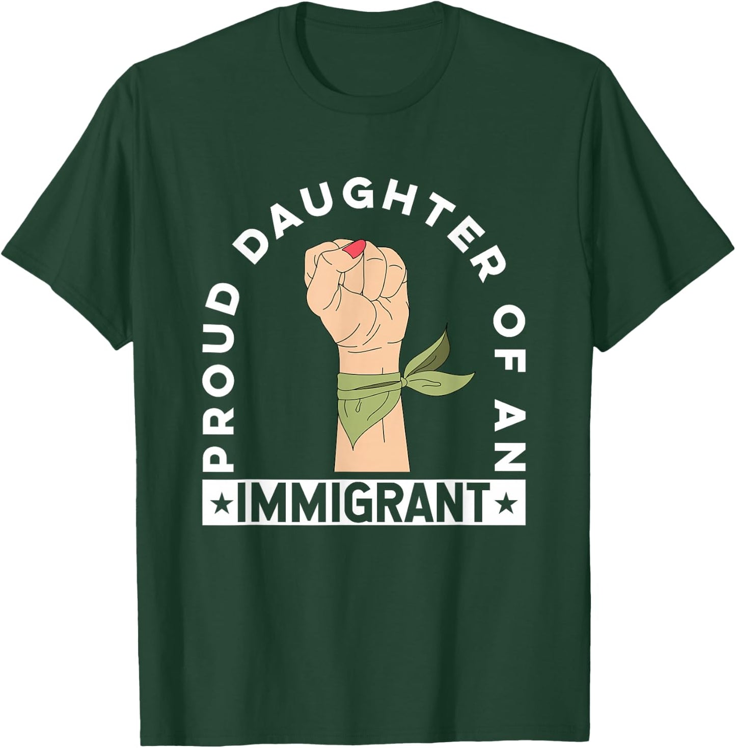 Proud Daughter of an Immigrant T-Shirt - T-Shirt | Forest