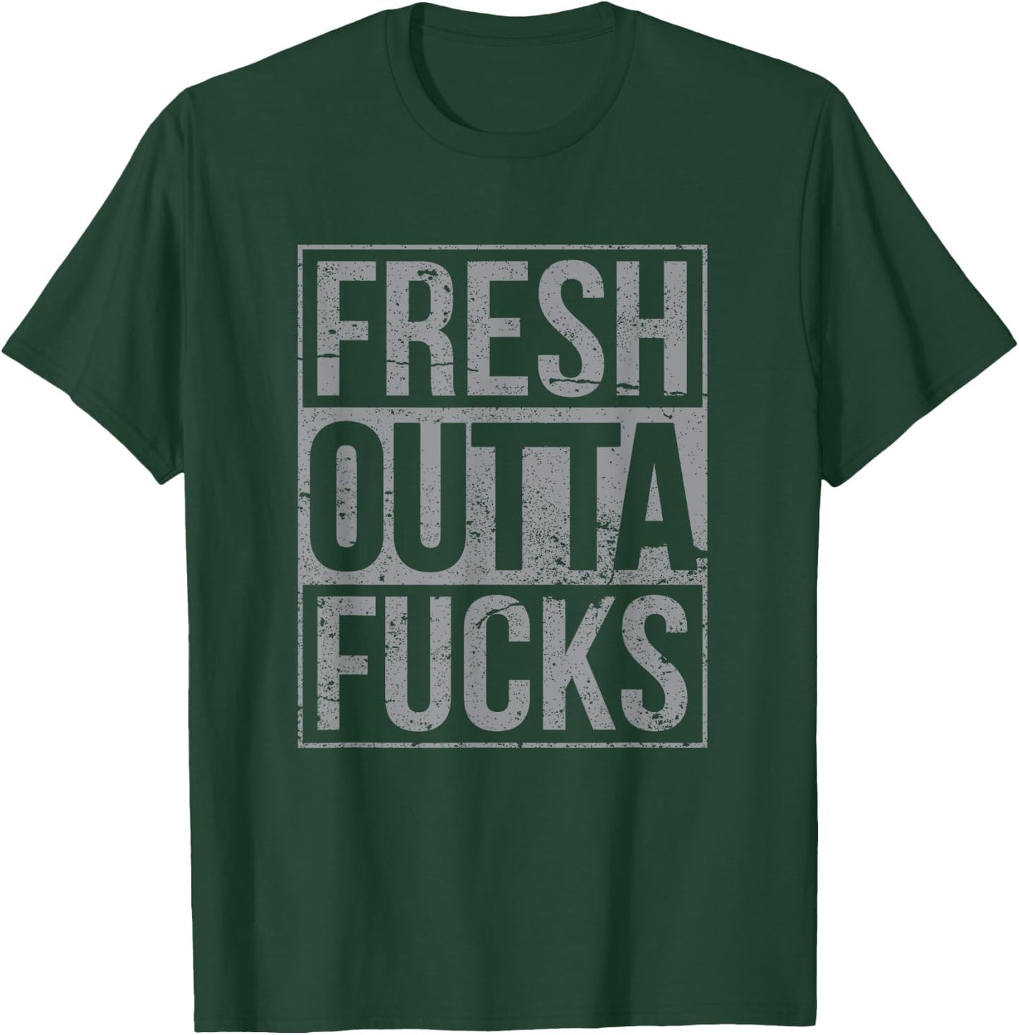 Fresh Outta Fucks Funny Sarcasm T-Shirt - T-Shirt | Forest
