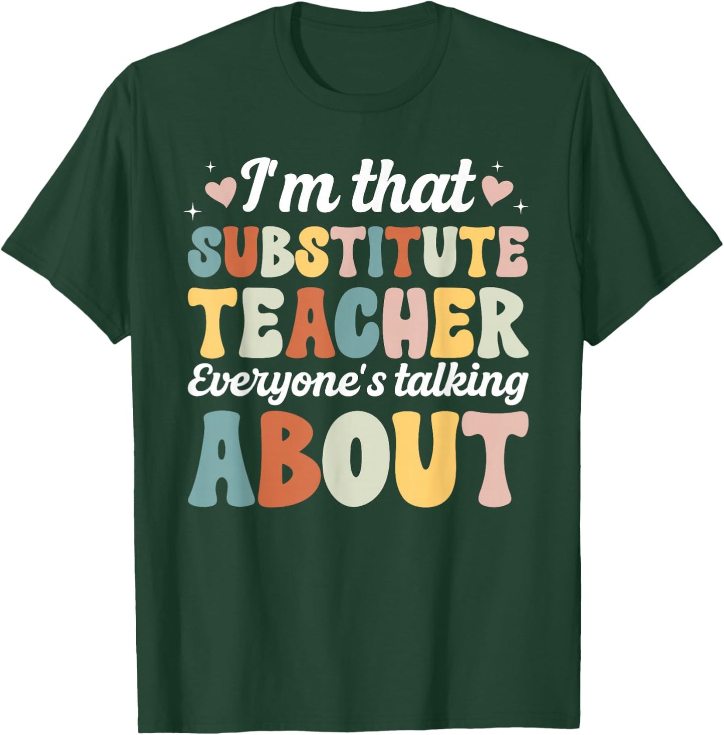 I'm that Substitute Teacher Sub Teacher Substitute Teaching T-Shirt - T-Shirt | Forest