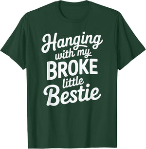Hanging with My Broke Little Bestie T-Shirt - T-Shirt | Forest