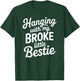Hanging with My Broke Little Bestie T-Shirt - T-Shirt | Forest