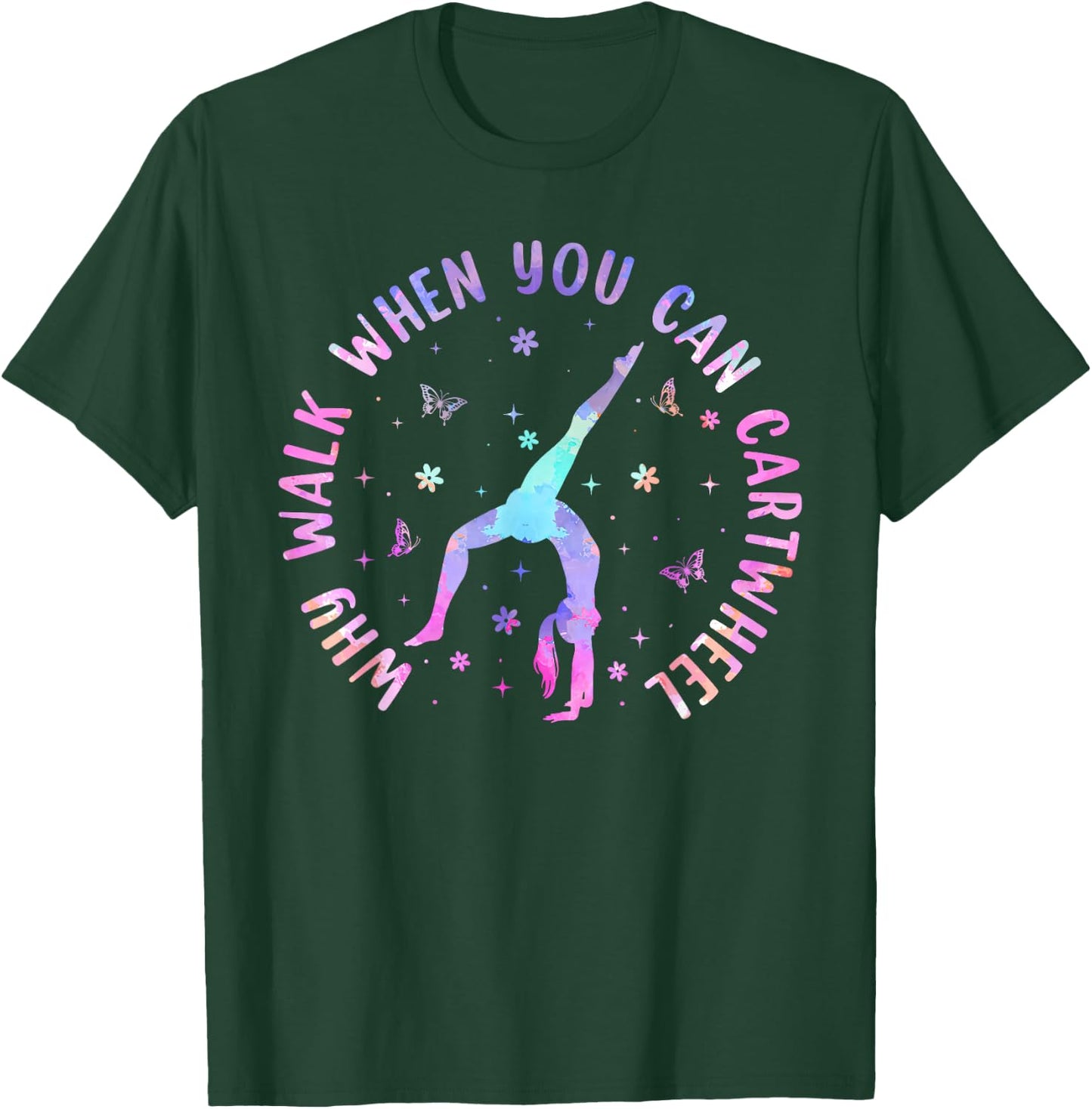 Why Walk When You Can Cartwheel Gymnastic Women Girls T-Shirt - T-Shirt | Forest