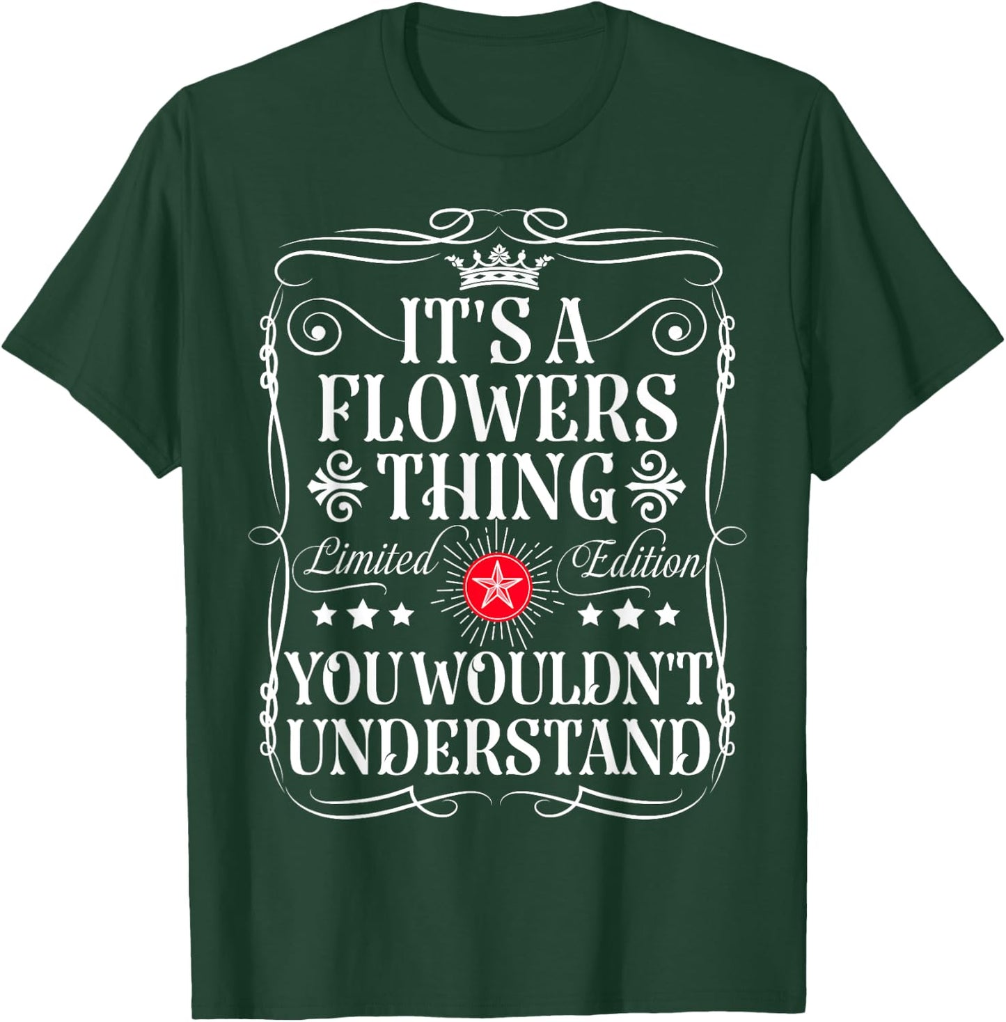 Flowers Name Its A Flowers Thing You Wouldn't Understand T-Shirt - T-Shirt | Forest