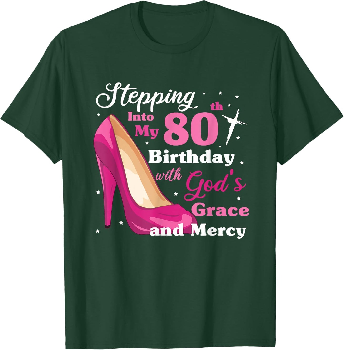 Stepping into my 80th birthday with gods grace and mercy T-Shirt - T-Shirt | Forest
