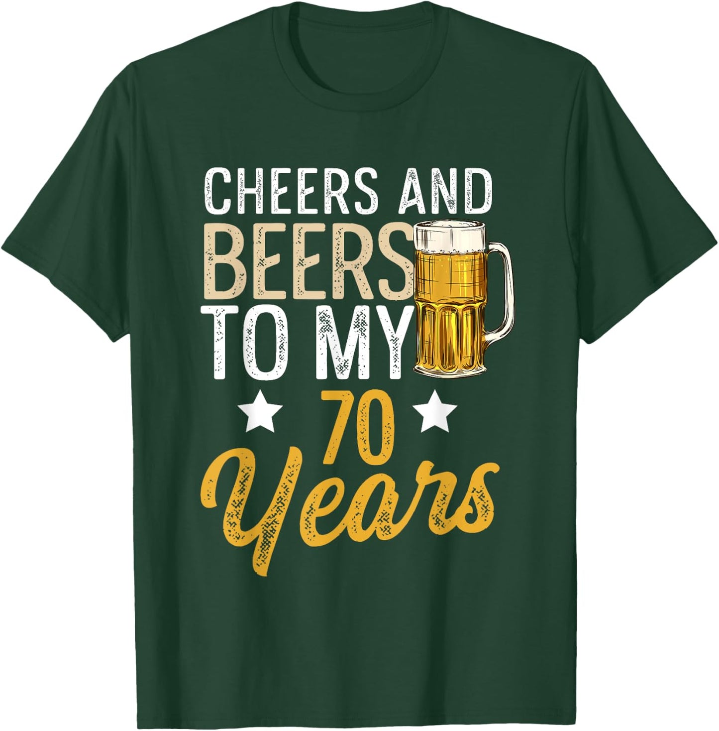 Funny Cheers and Beers To My 70 Years Beer Birthday T-Shirt - T-Shirt | Forest