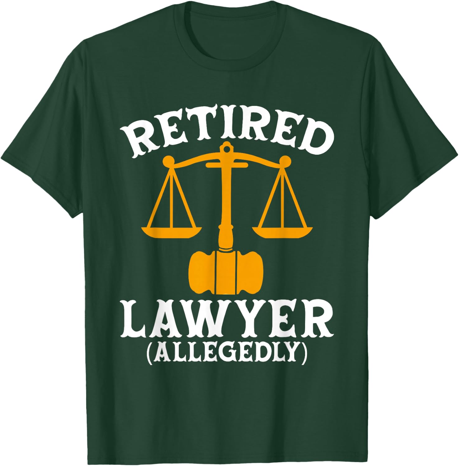 Retired Lawyer Allegedly Funny Attorney Retirement T-Shirt - T-Shirt | Forest