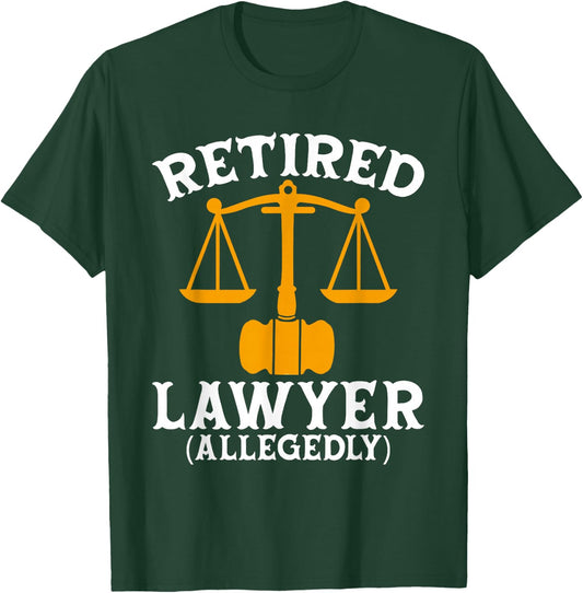 Retired Lawyer Allegedly Funny Attorney Retirement T-Shirt - T-Shirt | Forest