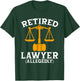 Retired Lawyer Allegedly Funny Attorney Retirement T-Shirt - T-Shirt | Forest