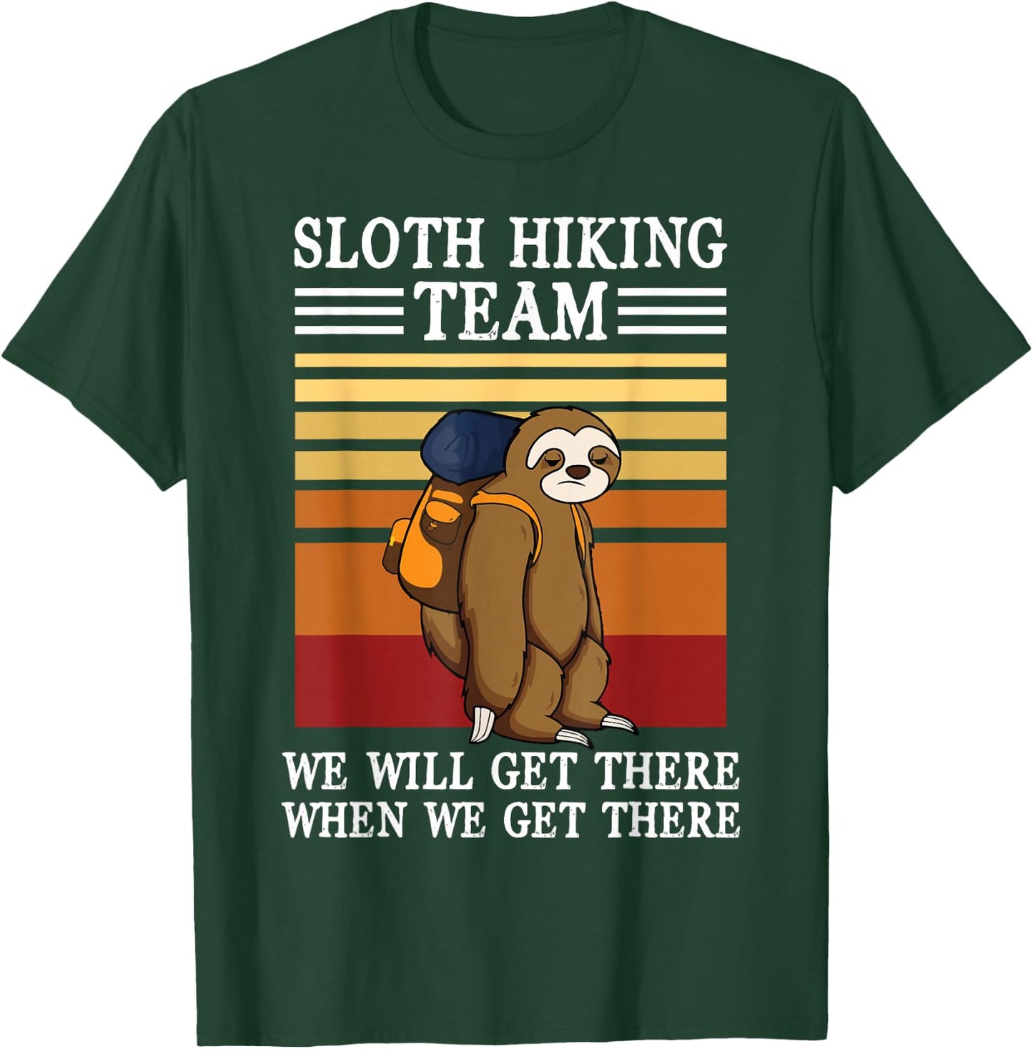 Sloth Hiking Team We Will Get There When We Get There T-Shirt - T-Shirt | Forest