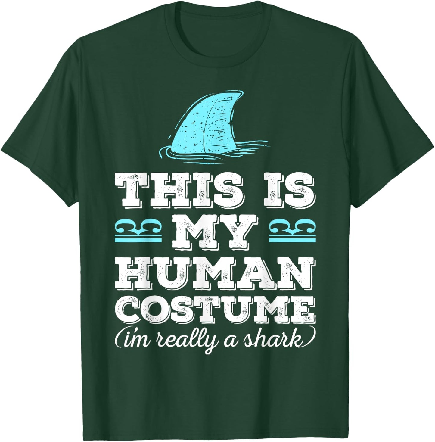 Funny Shirt This Is My Human Costume I'm Really A Shark T-Shirt - T-Shirt | Forest
