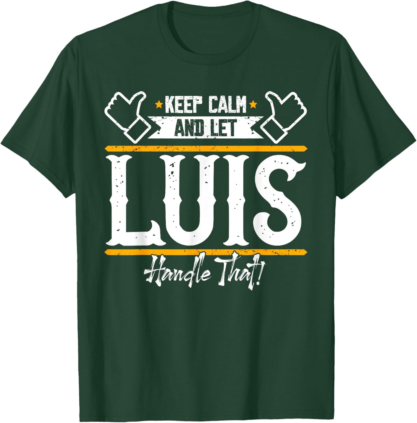 Luis | Keep Calm and let Luis handle that T-Shirt - T-Shirt | Forest