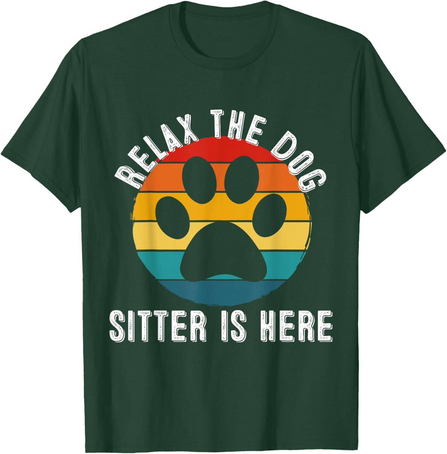 Relax The Dog Sitter Is Here - Vintage Retro Dog Sitter Gift T-Shirt - T-Shirt | Forest