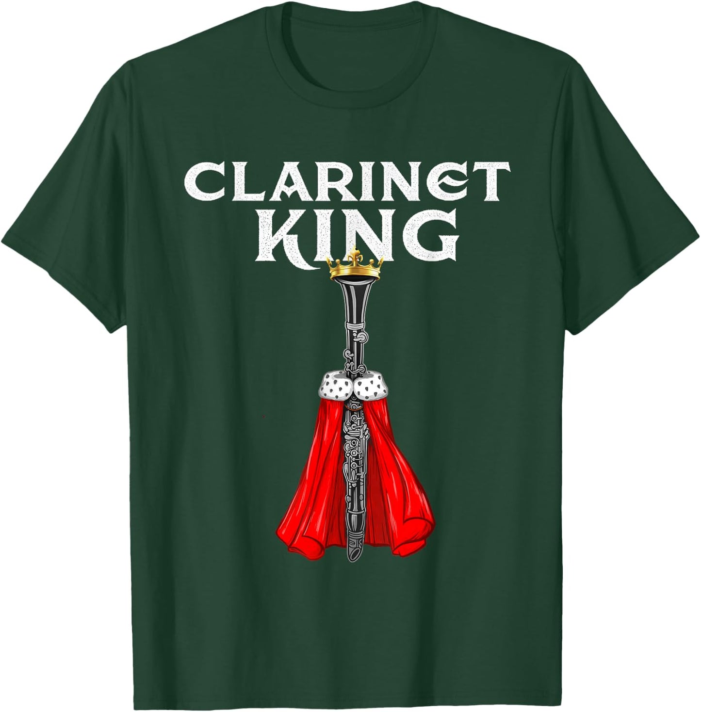 Clarinet King - Clarinetist Marching Band Player T-Shirt - T-Shirt | Forest