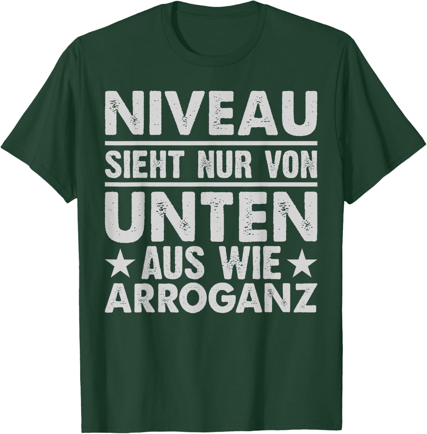 Niveau Ssieht Nur Von Unten Aus Wie Arroganz , black T-Shirt - T-Shirt | Forest