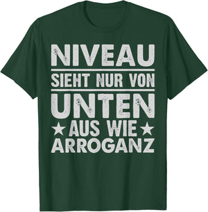 Niveau Ssieht Nur Von Unten Aus Wie Arroganz , black T-Shirt - T-Shirt | Forest