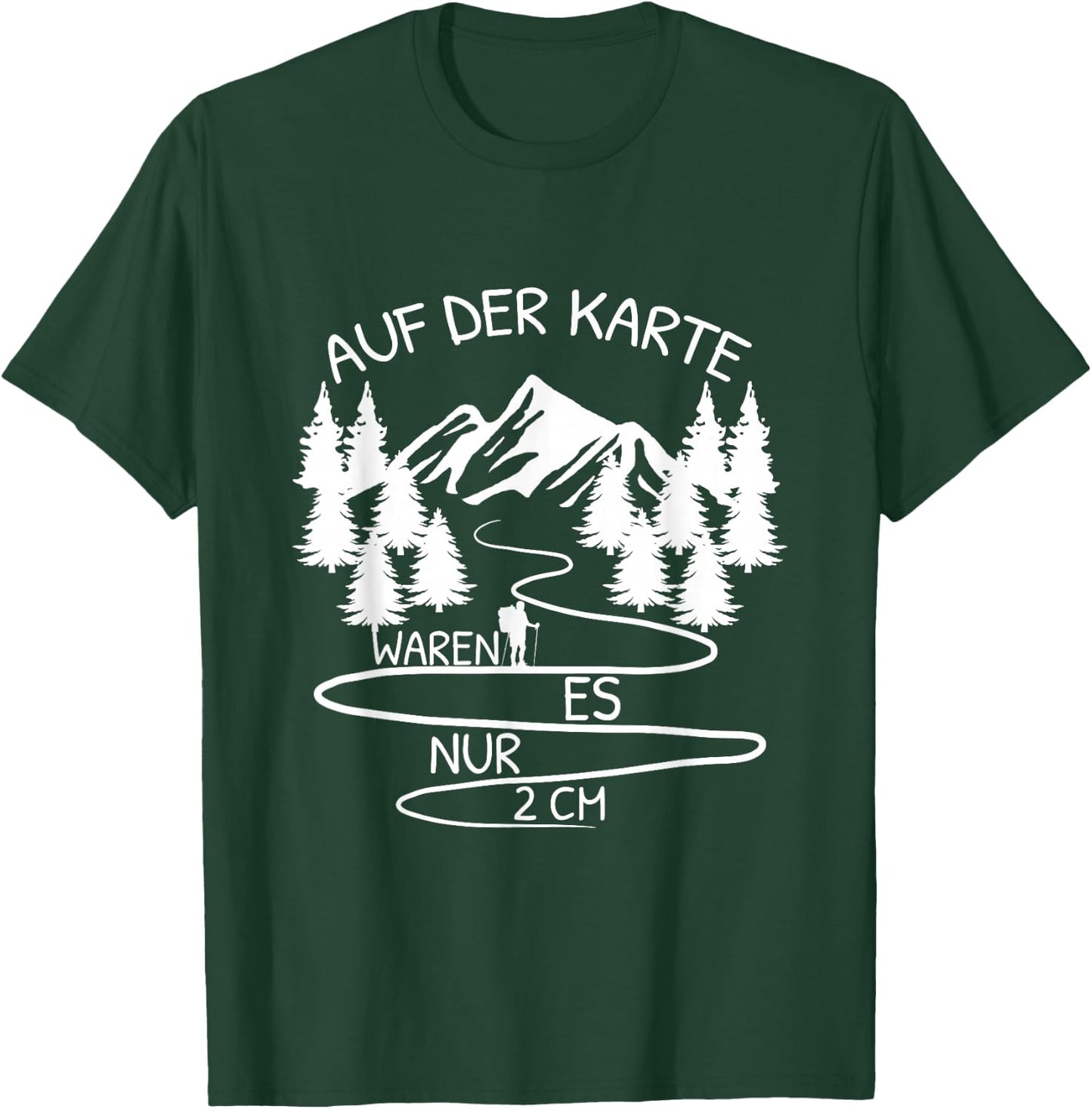 Auf Der Karte Waren Es Nur 2 cm Wandern Bergsteiger Berg T-Shirt - T-Shirt | Forest