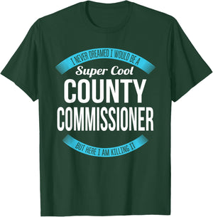County Commissioner Funny Gift T-Shirt - T-Shirt | Forest