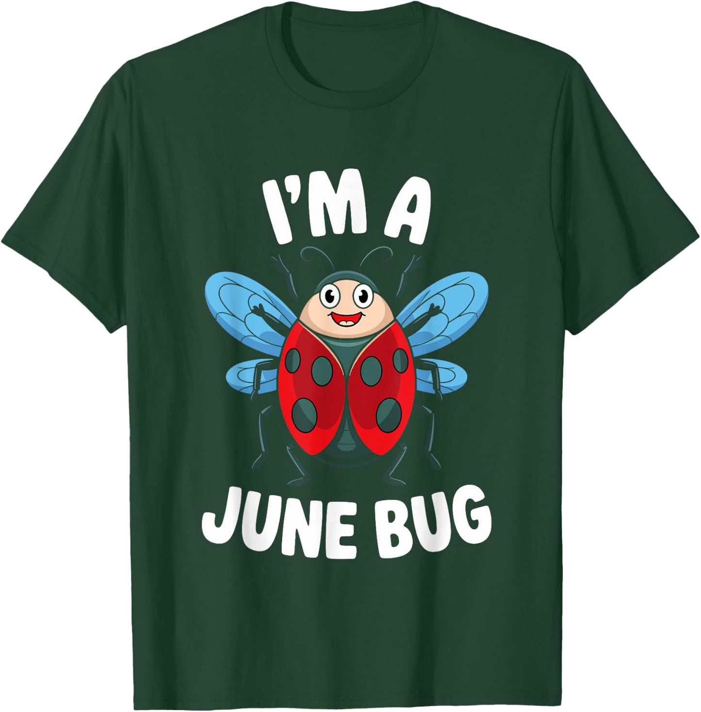 I'm A June Bug Cute Insect Humor T-Shirt - T-Shirt | Forest
