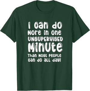 Do More One Unsupervised Minute Most People Can Do All Day T-Shirt - T-Shirt | Forest