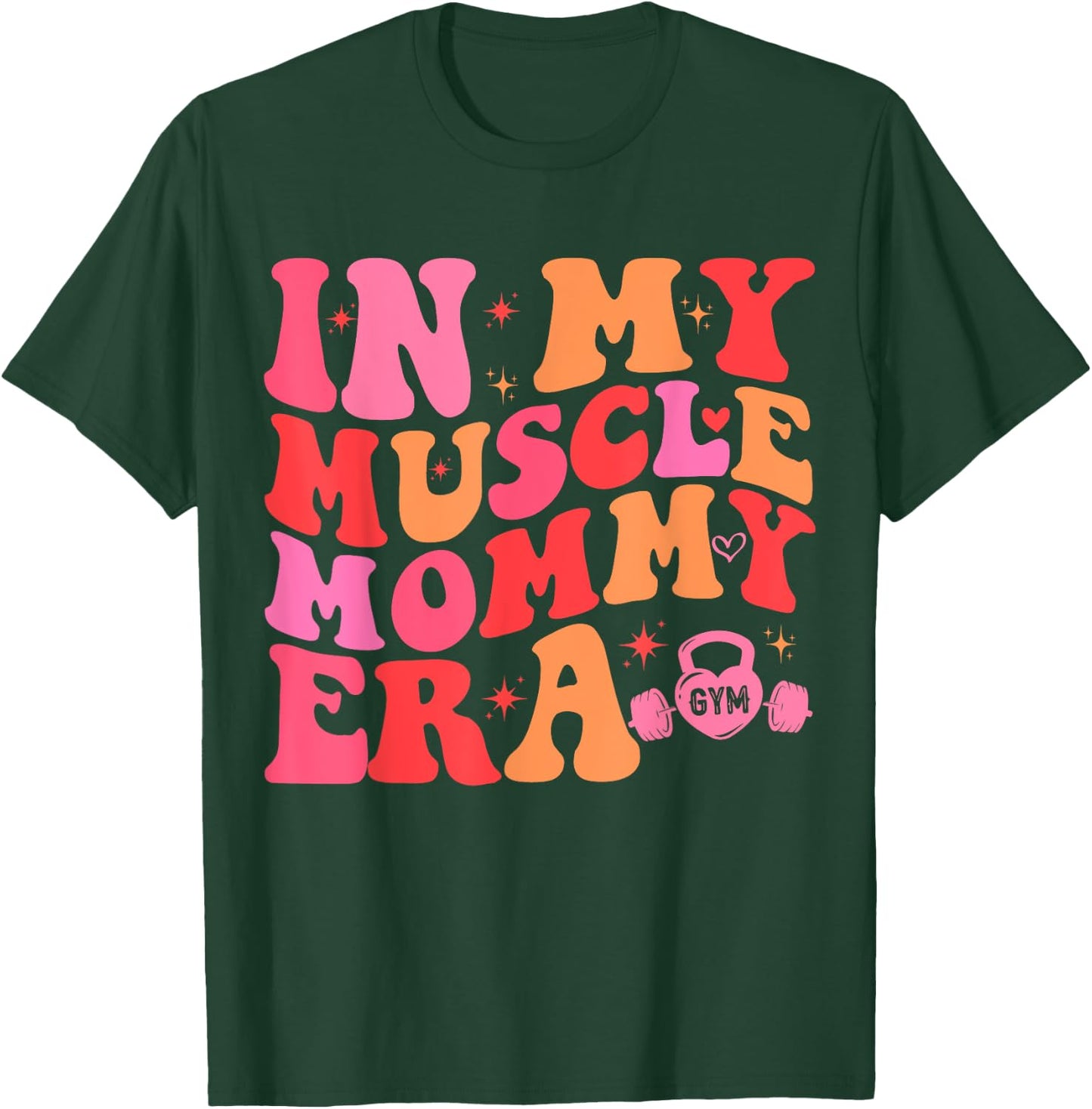 Funny Fitness Team Gym Mama Workout In My Muscle Mommy Era T-Shirt - T-Shirt | Forest