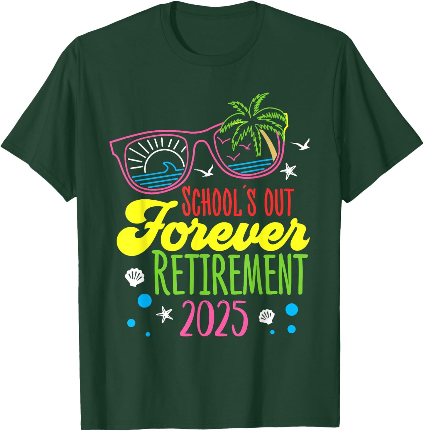 School's Out Forever Retirement 2025 Funny Retired Teacher T-Shirt - T-Shirt | Forest
