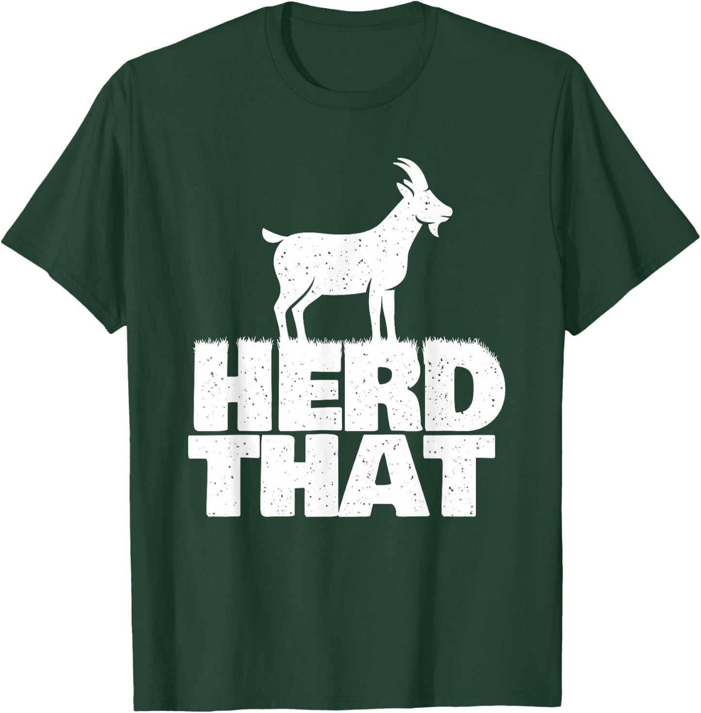 Herd That - Goat Farm Animal Lover Rancher Farmer Farming T-Shirt - T-Shirt | Forest