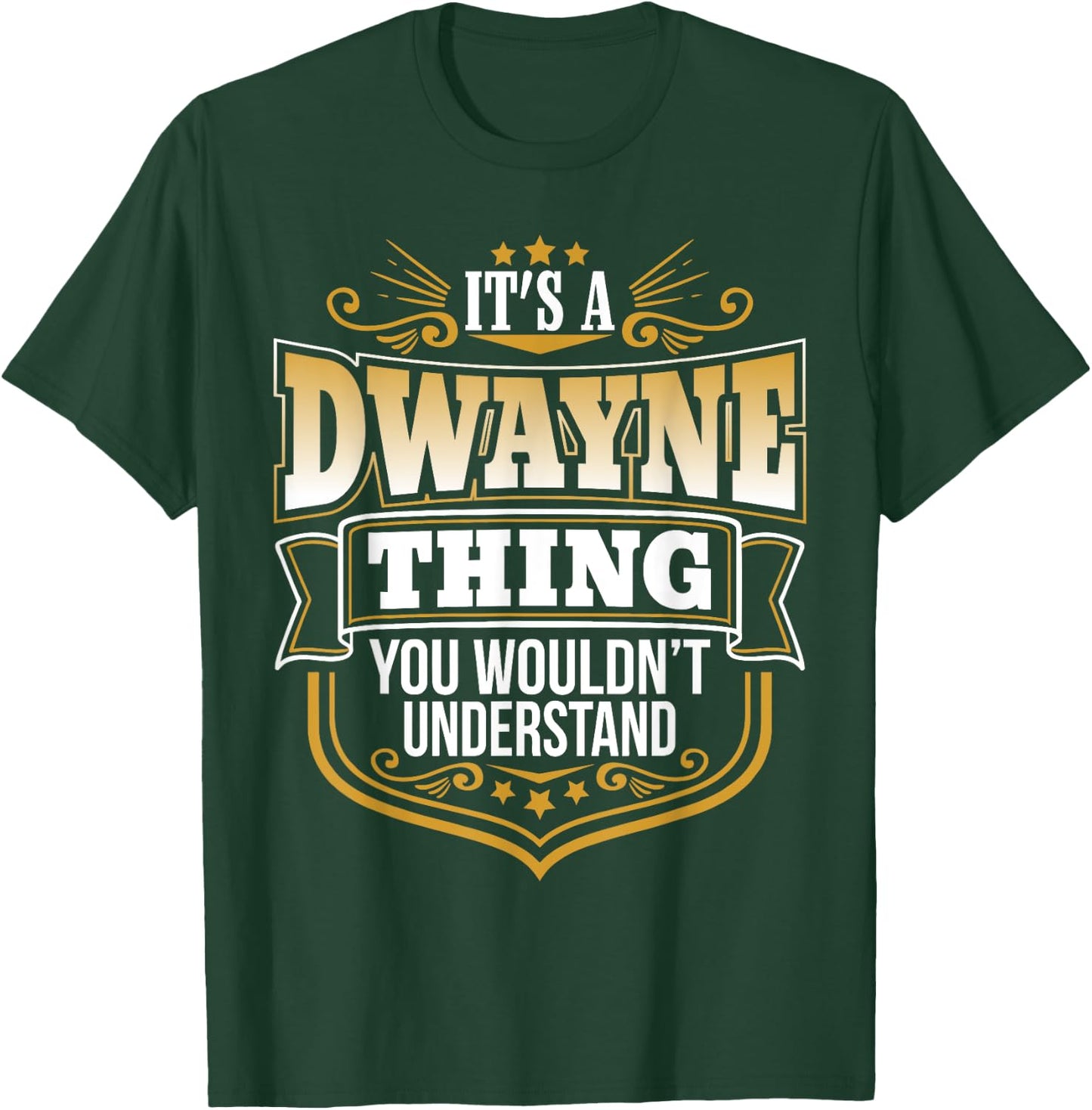 its a Dwayne Thing You Wouldnt Understand Dwayne T-Shirt - T-Shirt | Forest