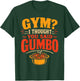 Gumbo Humor Cajun Louisiana Food T-Shirt - T-Shirt | Forest