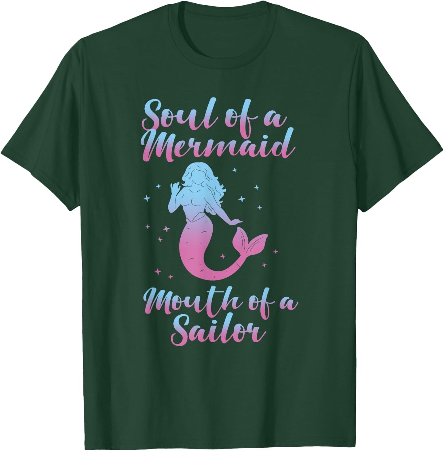 Soul of a Marmaid Mouth of a Sailor - Funny Mermaid T-Shirt - T-Shirt | Forest