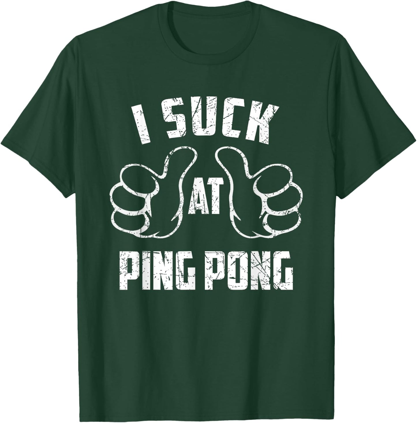 I Suck At Ping Pong Sarcastic Ping Pong Loser T-Shirt - T-Shirt | Forest