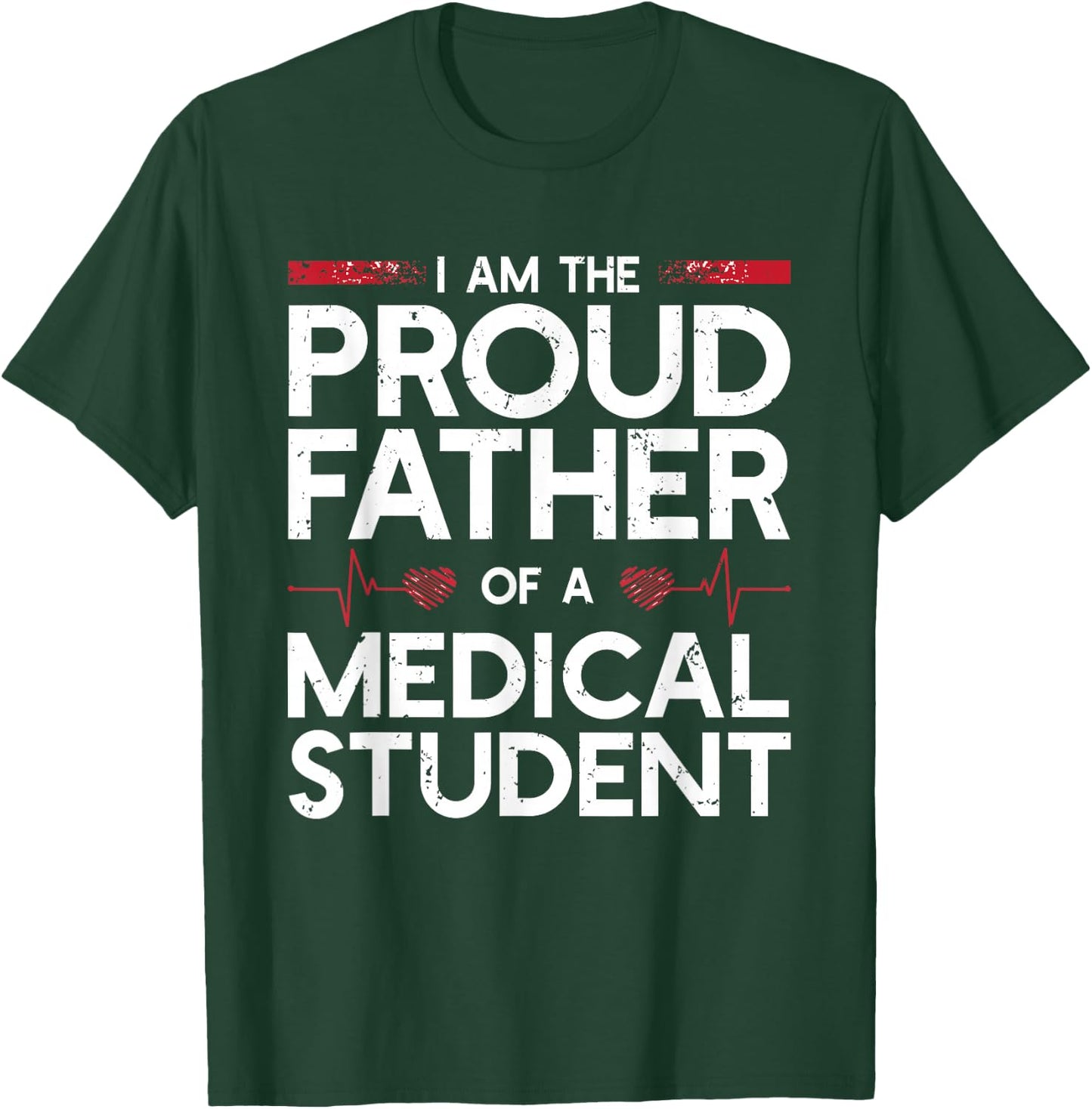 I Am The Proud Father Of A Medical Student T-Shirt - T-Shirt | Forest