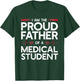 I Am The Proud Father Of A Medical Student T-Shirt - T-Shirt | Forest