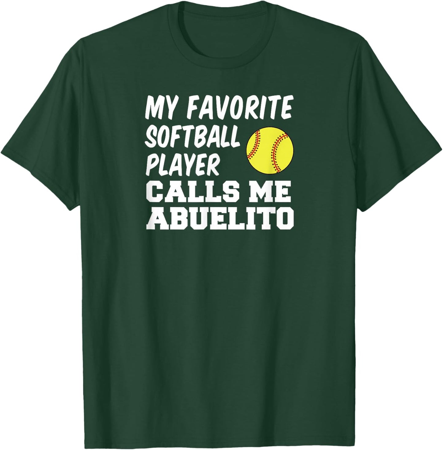 Favorite Softball Player Calls Me Abuelito Spanish Grandpa T-Shirt - T-Shirt | Forest