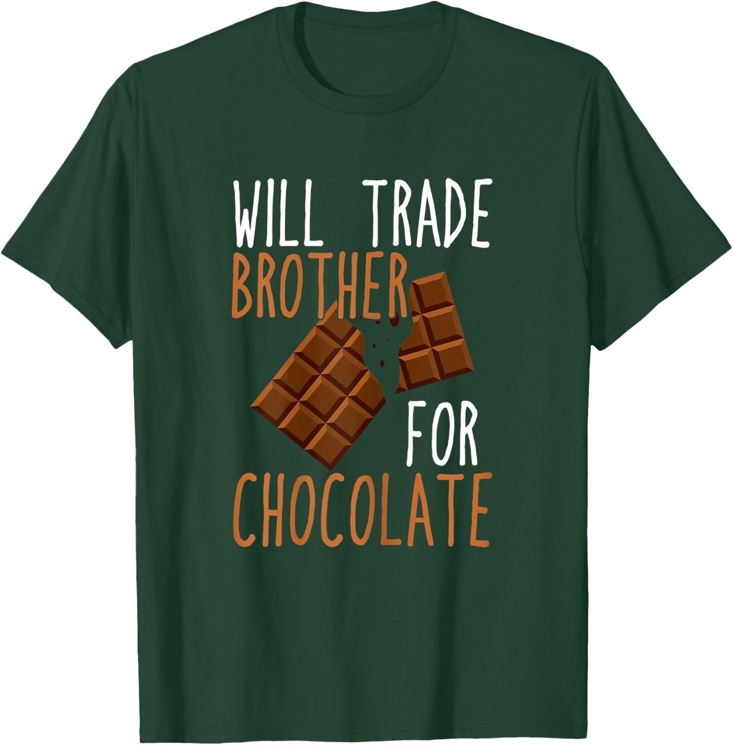 Chocolate Lover Will Trade Brother For Chocolate T-Shirt - T-Shirt | Forest