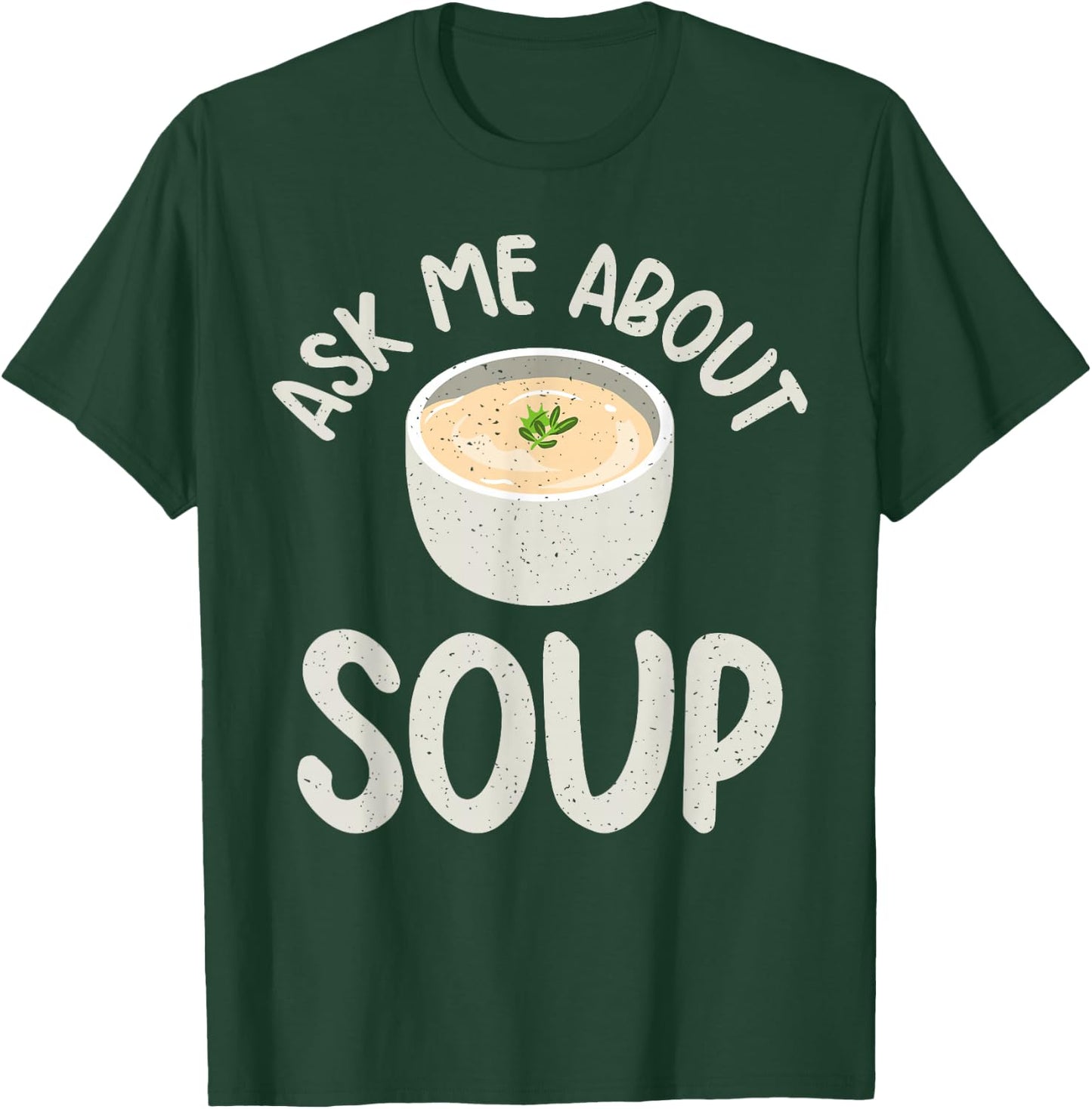 Ask me about Soup Lover T-Shirt - T-Shirt | Forest