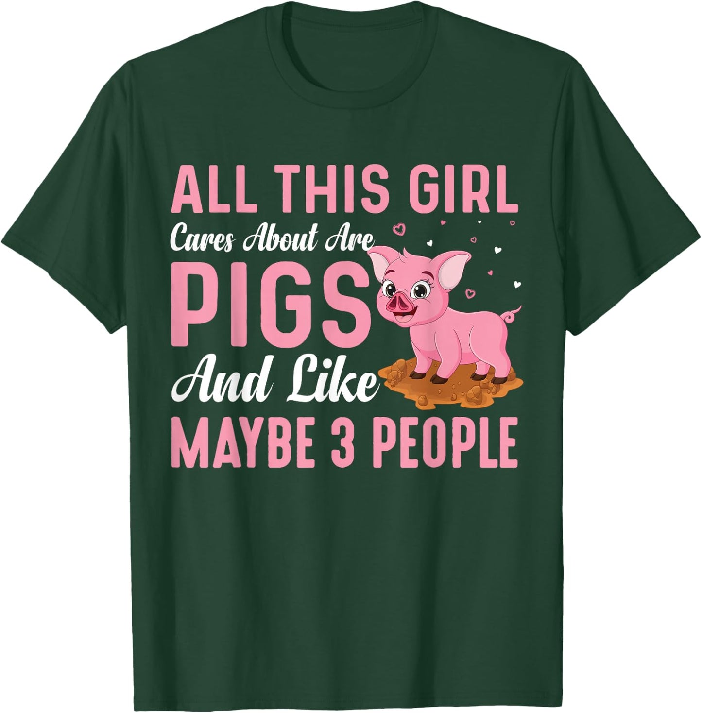 All This Girl Cares About Are Pigs And Like Maybe 3 People T-Shirt - T-Shirt | Forest