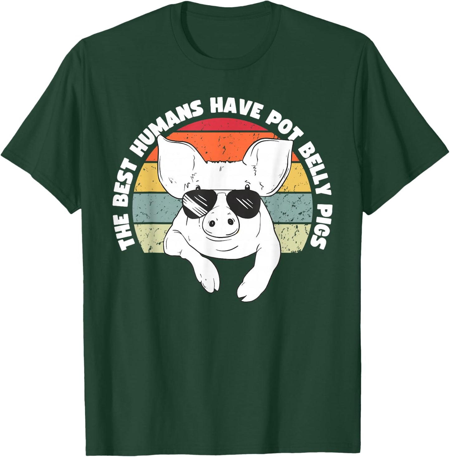 Pot Belly Pig, The Best Humans Have Pot Belly Pigs T-Shirt - T-Shirt | Forest